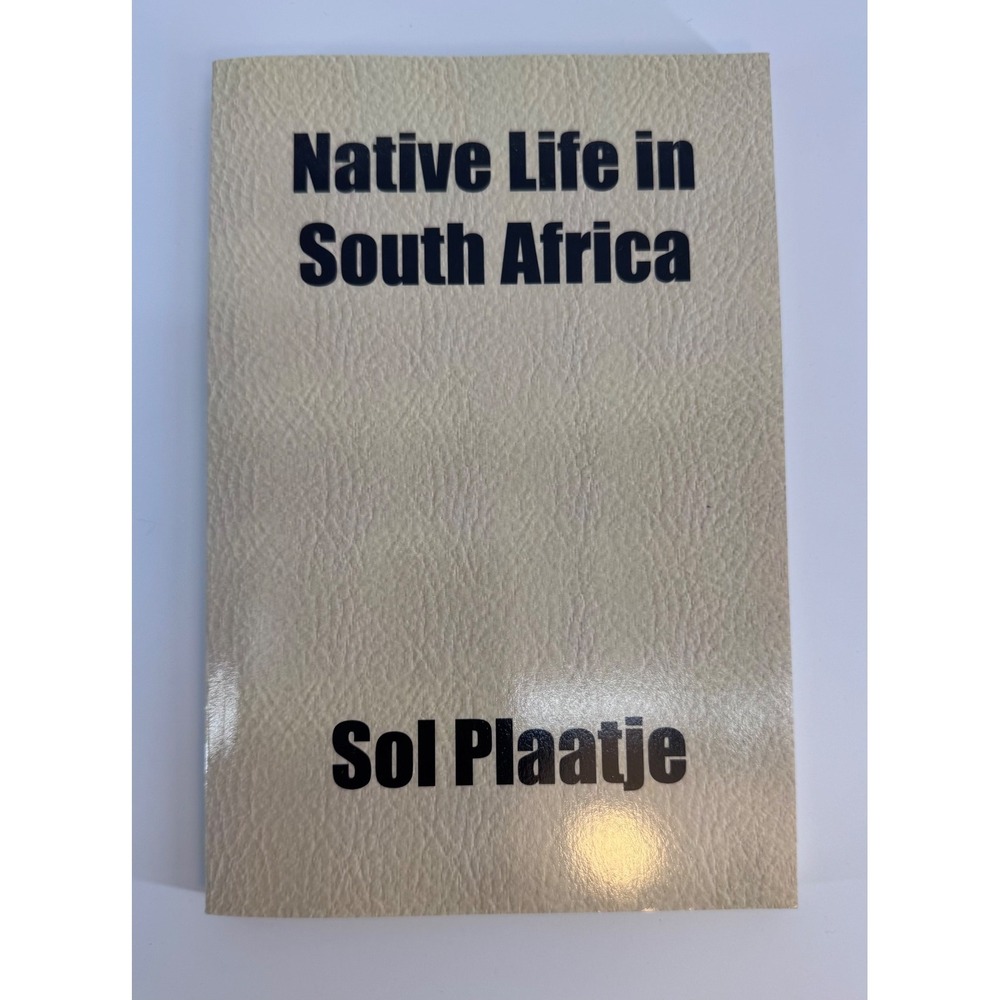 Native Life in South Africa by Sol Plaatje PB 2010 Sociology History NEW